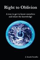 Right to Oblivion: A way to get to know ourselves and share the knowledge 1482511533 Book Cover