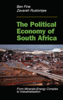 The Political Economy Of South Africa: From Minerals-energy Complex To Industrialisation 1850652570 Book Cover