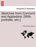 Sketches From Concord and Appledore Concord Thirty Years Ago; Nathaniel Hawthorne, Louisa M. Alcott, Ralph Waldo Emerson... 1438532539 Book Cover