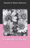 Colorless Love (Inspire. Motivate. Love) 1981724168 Book Cover