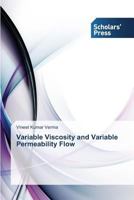 Variable Viscosity and Variable Permeability Flow 3639710932 Book Cover