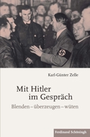 Mit Hitler Im Gespräch: Blenden - Überzeugen - Wüten 3506786598 Book Cover