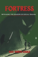 Fortress: Revealing The Shadow Of Sexual Trauma B0FSWBJXDC Book Cover