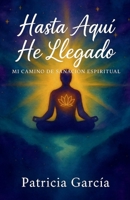 Hasta Aquí He Llegado (Spanish Edition) B0GV6B87DV Book Cover