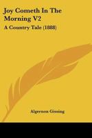 Joy Cometh In The Morning V2: A Country Tale 116660957X Book Cover