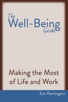 The Well-Being Guide: Making the Most of Life and Work 0692876014 Book Cover