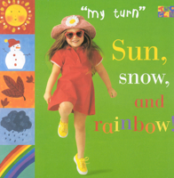 Sun, Snow, & Rainbow! (My Turn (World)) 1587280078 Book Cover