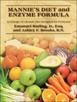 MANNIE'S DIET and ENZYME FORMULA: A Change of Lifestyle Diet Designed for Everyone 1432750968 Book Cover