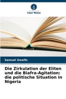 Die Zirkulation der Eliten und die Biafra-Agitation: die politische Situation in Nigeria 6205918986 Book Cover