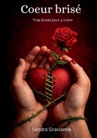 Coeur brisé: Trop brisée pour y croire (French Edition) 2322584665 Book Cover