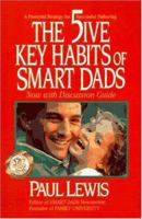 The Five Key Habits of Smart Dads: A Powerful Strategy for Successful Fathering 0310585805 Book Cover