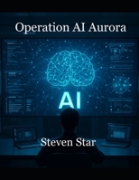 Operation AI Aurora B0FR31QYD9 Book Cover