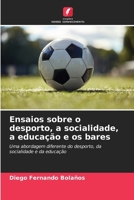Ensaios sobre o desporto, a socialidade, a educação e os bares (Portuguese Edition) 6206953653 Book Cover