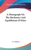 A Monograph On the Mechanics and Equilibrium of Kites 1017976708 Book Cover