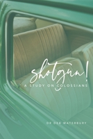 Shotgun!: A Study of Colossians B08XNVDCZN Book Cover