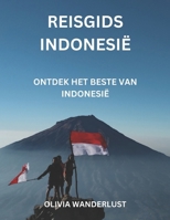 Reisgids Indonesië: Ontdek het beste van Indonesië (Dutch Edition) B0DS2H571H Book Cover