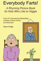 Everybody Farts!: A Rhyming Picture Book for Kids Who Like to Giggle 1493753606 Book Cover