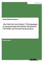 "Der Stab mit zwei Enden: �berlegungen zu Dostojewskijs Die Br�der Karamasow (1879/80) und Freuds Psychoanalyse 3656212422 Book Cover