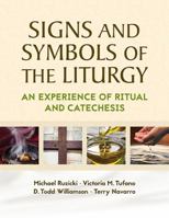 Signs and Symbols of the Liturgy: An Experience of Ritual and Catechesis 1616714379 Book Cover