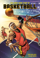 The Comic Book Story of Basketball: A Fast-Break History of Hops, Hoops, and Alley-OOPS 1984856189 Book Cover