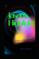 Jason's Highlight: A story of Success B089M1KRZJ Book Cover