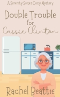 Double Trouble for Cassie Clinton (A Serenity Suites Cozy Mystery) B0F8Z3VTCG Book Cover
