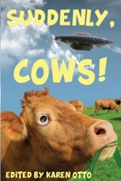 Suddenly, Cows! 1951384016 Book Cover