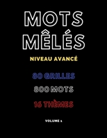 Mots mêlés niveau avancé. 80 grilles, 800 mots, 16 thèmes. Volume 1: Pour enfants, adultes et seniors. Gros caractères avec solutions. B088LBXBKF Book Cover