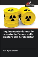 Inquinamento da uranio causato dall'uomo nella biosfera del Kirghizistan 6206045978 Book Cover