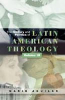 The History And Politics Of Latin American Theology: Theologies On The Periphery For The 21st Century V. 3 0334041775 Book Cover