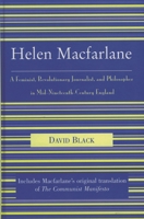 Helen Macfarlane: A Feminist, Revolutionary Journalist, and Philosopher in Mid-Nineteenth-Century England (Raya Dunayevskaya Series in Marxism and Humanism) 0739108646 Book Cover