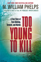 Too Young to Kill: A True Story of Teen Bullying, Torment, and Murder 0806544554 Book Cover