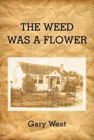 The Weed Was A Flower : 146859561X Book Cover