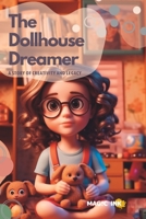 The Dollhouse Dreamer. A Story of Creativity and Legacy B0C51TYVZ7 Book Cover