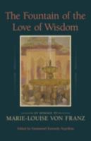 The Fountain of the Love of Wisdom: An Homage to Marie-Louise Von Franz 1630510521 Book Cover