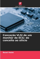 Conceção VLSI de um monitor de ECG: do conceito ao silício (Portuguese Edition) 620995135X Book Cover