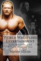 World Wrestling Entertainment: Past, Present, and Future Volume Two 1492160857 Book Cover