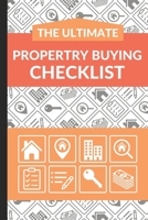 The Ultimate Property Buying Checklist: First Time Home Buyers Guide for Home Purchase, Property Inspection Checklist, House Flipping Book, Real Estate Wholesaling and Investment Checklist B085KKM3KL Book Cover