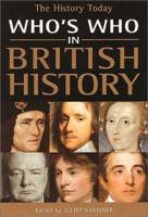 Who's Who in British History 1855857715 Book Cover