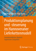 Produktionsplanung und -steuerung im Hannoveraner Lieferkettenmodell: Innerbetrieblicher Abgleich logistischer Zielgrößen 3662638967 Book Cover