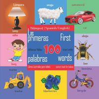 First 100 Words - a Picture Book for Babies. Las Primeras 100 Palabras - Libros Ilustrados Para Bebés: Bilingual (Spanish\English) Edition 1729004652 Book Cover