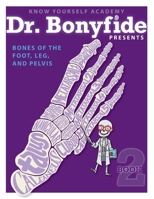 Bones of the Foot, Leg and Pelvis: Book 2 0991296818 Book Cover
