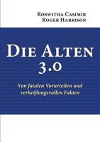 Die Alten 3.0: Von fatalen Vorurteilen und verheißungsvollen Fakten 3739220309 Book Cover