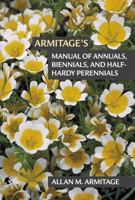 Armitage's Manual of Annuals, Biennials and Half-Hardy Perennials 0881925055 Book Cover