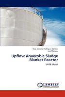 Upflow Anaerobic Sludge Blanket Reactor: UASB Model 3846524697 Book Cover