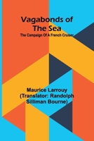 Vagabonds of the Sea: The Campaign of a French Cruiser (Classic Reprint) 9362096277 Book Cover