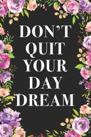 Don't Quit Your Day Dream: A Cute Lined Notebook With An Inspirational Quote For Women To Encourage Positivity And Good Vibes. This Motivational Quote ... Gift to Greeting And Affirmation Cards B07Y1XMMKZ Book Cover
