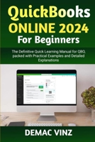 QuickBooks Online 2024 For Beginners: The Definitive Quick Learning Manual for QBO, packed with Practical Examples and Detailed Explanations B0CVPM3WGL Book Cover