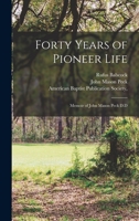 Forty Years of Pioneer Life: Memoir of John Mason Peck D.D 101650179X Book Cover