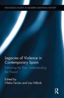 Legacies of Violence in Contemporary Spain: Exhuming the Past, Understanding the Present 1138329649 Book Cover